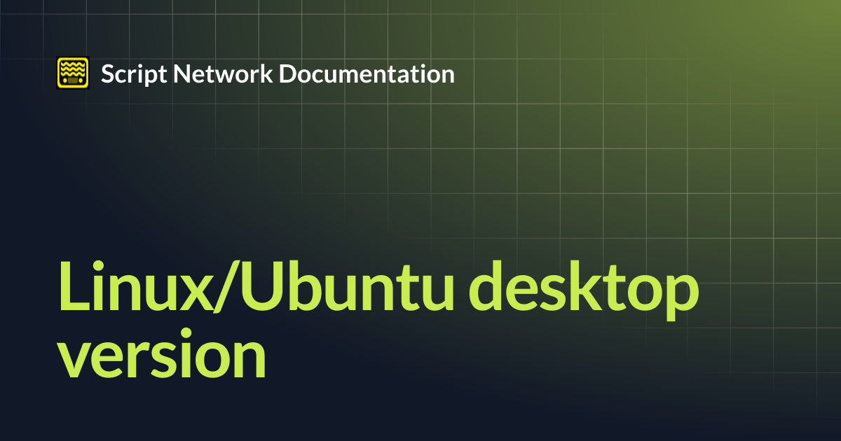 Linux/Ubuntu desktop version | Script Network Documentation