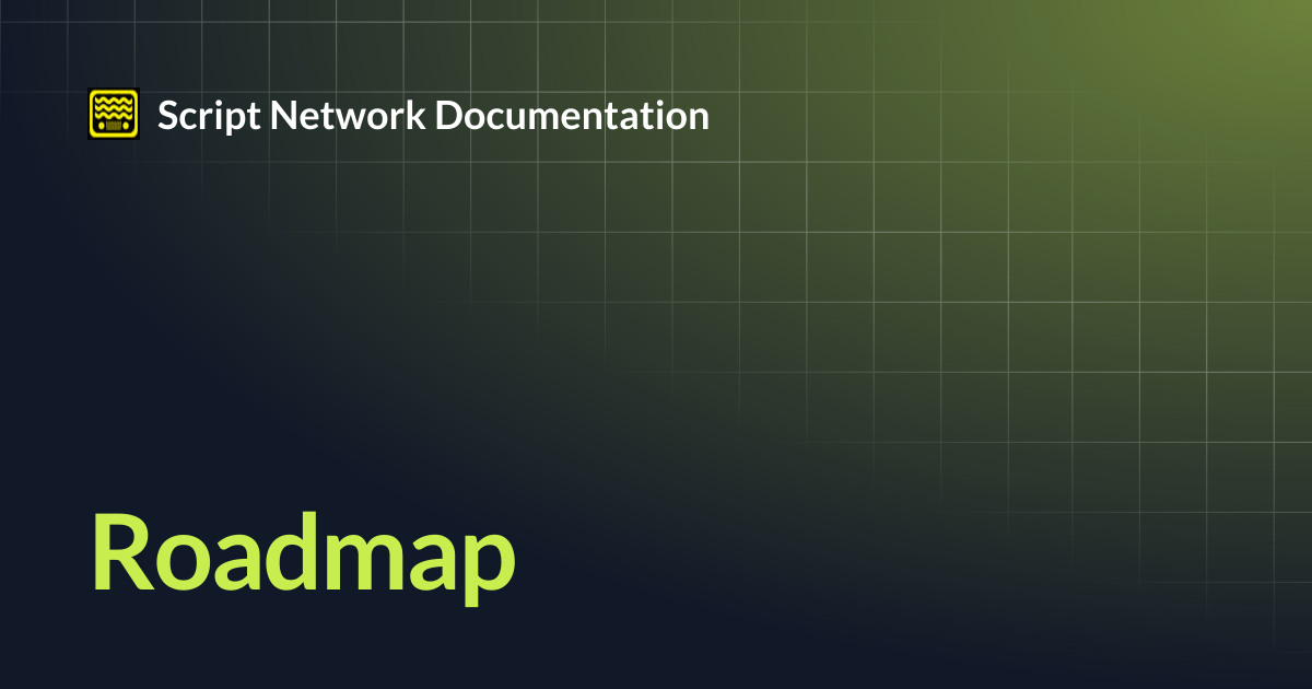Roadmap | Script Network Documentation