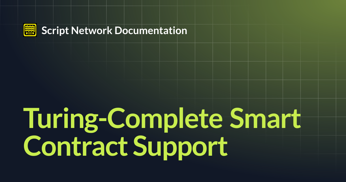 Turing-Complete Smart Contract Support | Script Network Documentation