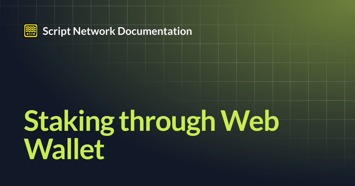 Staking through Web Wallet | Script Network Documentation